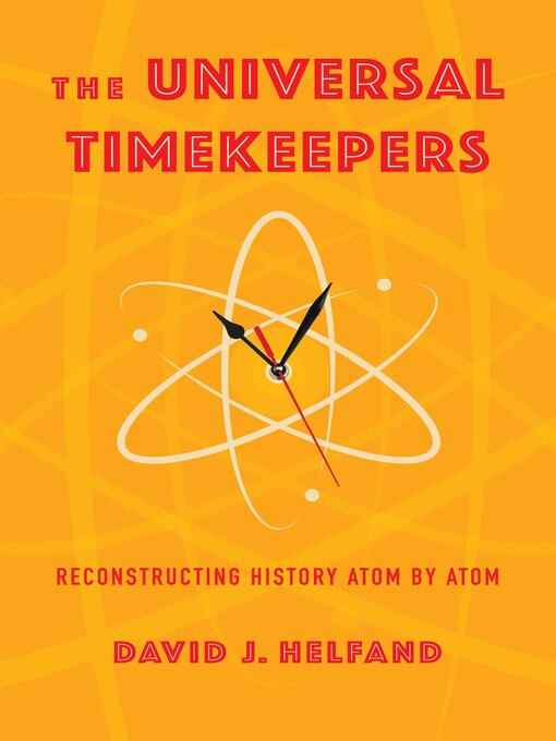 Title details for The Universal Timekeepers by David J. Helfand - Wait list